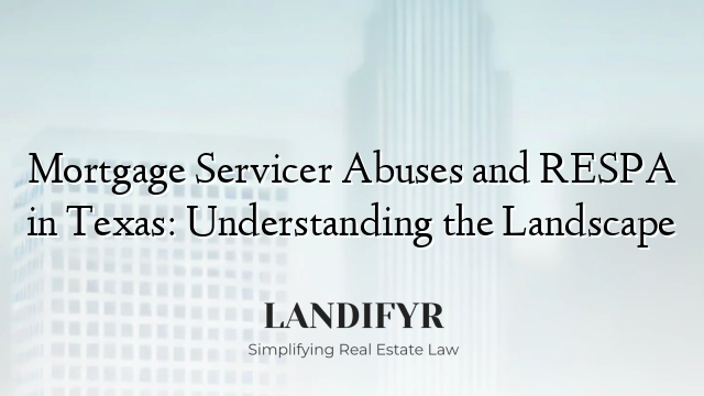 Mortgage Servicer Abuses and RESPA in Texas: Understanding the Landscape