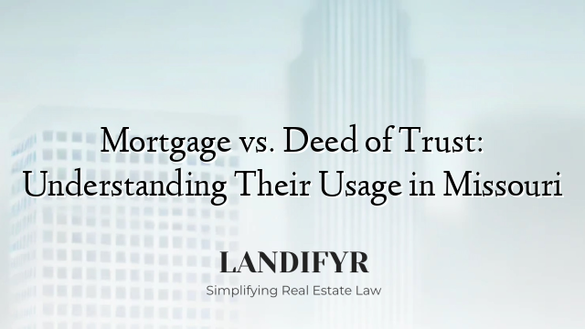 Mortgage vs. Deed of Trust: Understanding Their Usage in Missouri