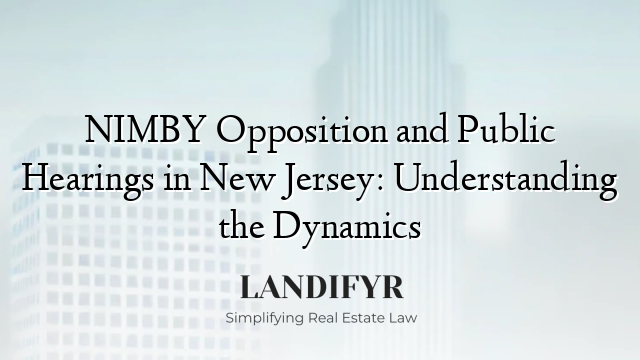NIMBY Opposition and Public Hearings in New Jersey: Understanding the Dynamics