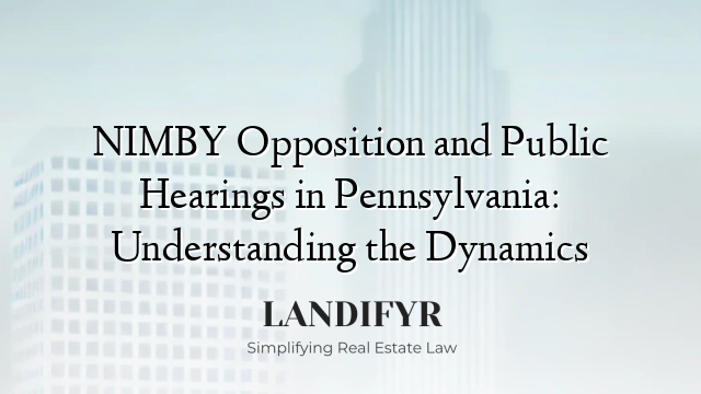 NIMBY Opposition and Public Hearings in Pennsylvania: Understanding the Dynamics