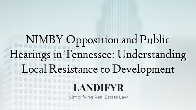 NIMBY Opposition and Public Hearings in Tennessee: Understanding Local Resistance to Development