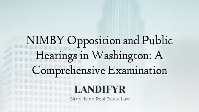 NIMBY Opposition and Public Hearings in Washington: A Comprehensive Examination
