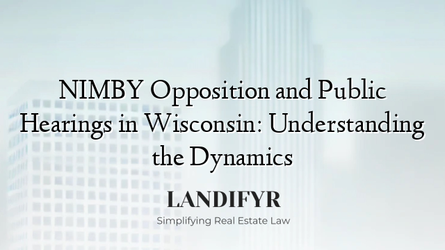 NIMBY Opposition and Public Hearings in Wisconsin: Understanding the Dynamics