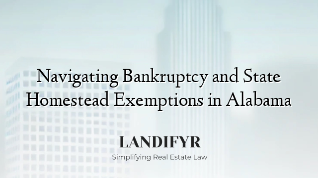 Navigating Bankruptcy and State Homestead Exemptions in Alabama