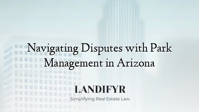 Navigating Disputes with Park Management in Arizona