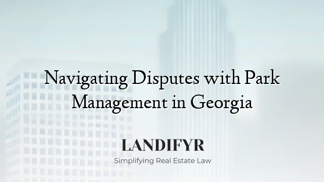 Navigating Disputes with Park Management in Georgia