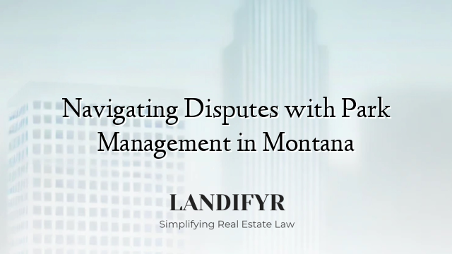 Navigating Disputes with Park Management in Montana