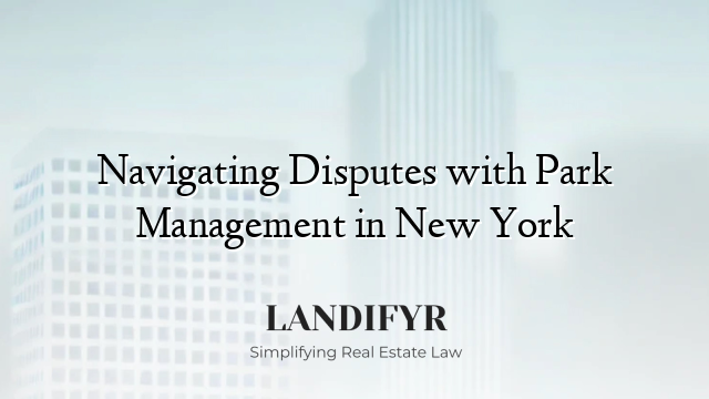 Navigating Disputes with Park Management in New York