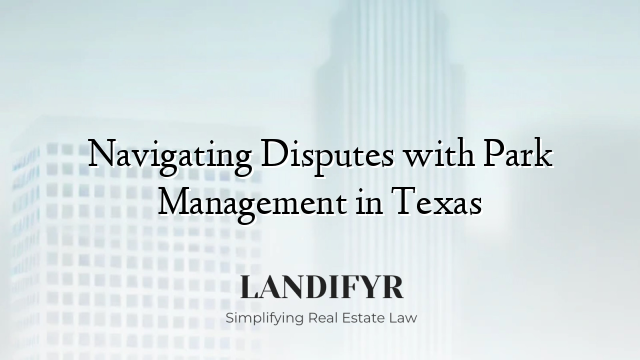 Navigating Disputes with Park Management in Texas