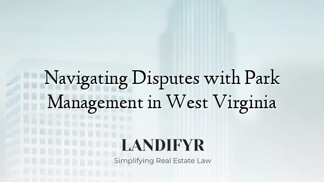 Navigating Disputes with Park Management in West Virginia