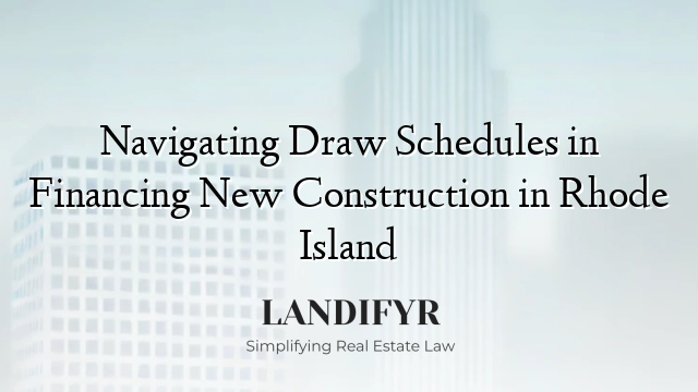Navigating Draw Schedules in Financing New Construction in Rhode Island
