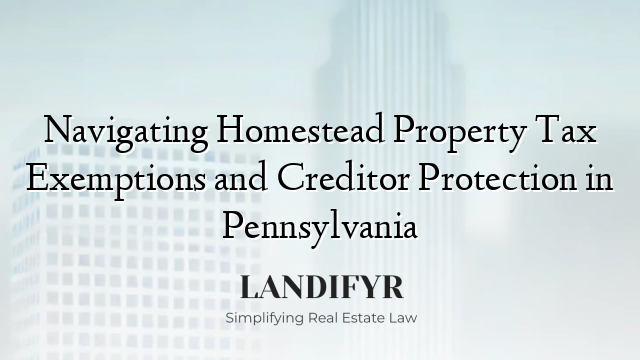 Navigating Homestead Property Tax Exemptions and Creditor Protection in Pennsylvania