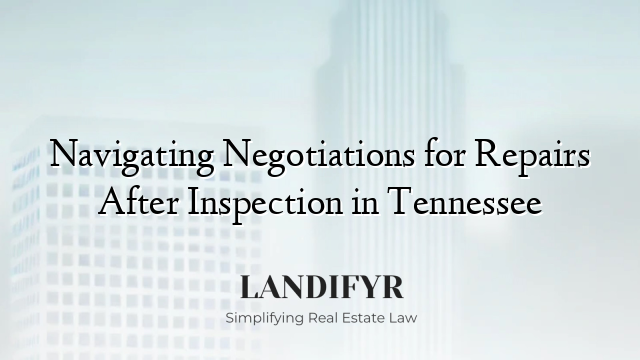 Navigating Negotiations for Repairs After Inspection in Tennessee