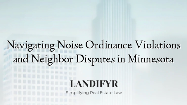 Navigating Noise Ordinance Violations and Neighbor Disputes in Minnesota