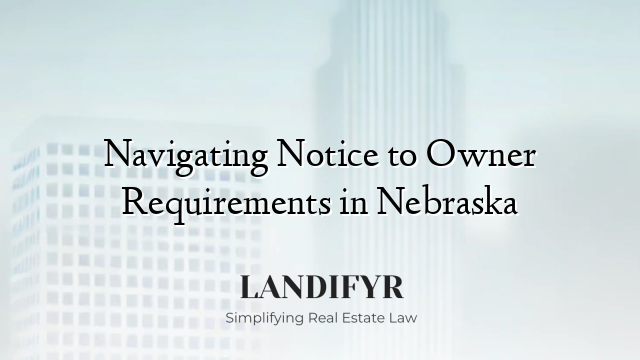 Navigating Notice to Owner Requirements in Nebraska