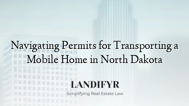 Navigating Permits for Transporting a Mobile Home in North Dakota