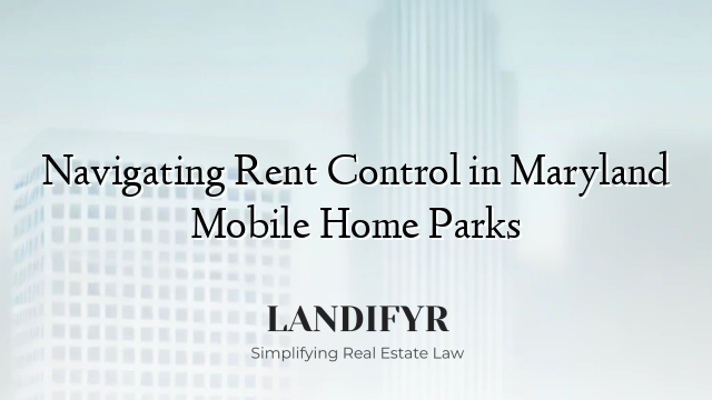 Navigating Rent Control in Maryland Mobile Home Parks