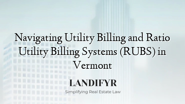 Navigating Utility Billing and Ratio Utility Billing Systems (RUBS) in Vermont