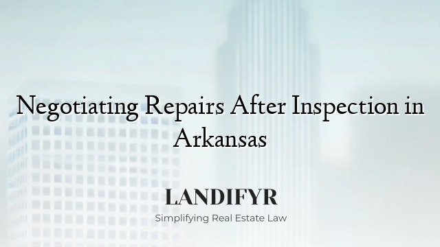 Negotiating Repairs After Inspection in Arkansas