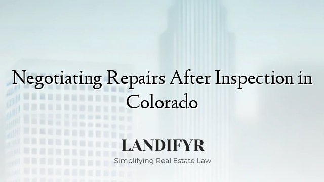 Negotiating Repairs After Inspection in Colorado