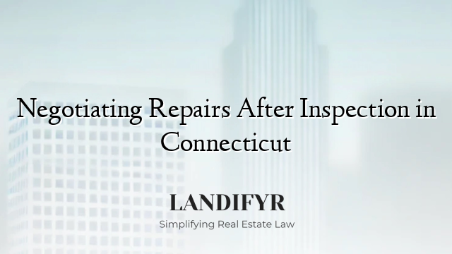 Negotiating Repairs After Inspection in Connecticut