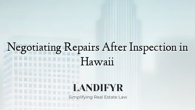 Negotiating Repairs After Inspection in Hawaii