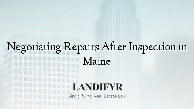 Negotiating Repairs After Inspection in Maine
