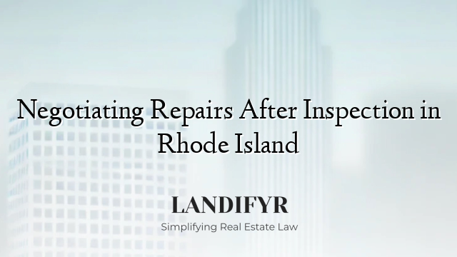 Negotiating Repairs After Inspection in Rhode Island
