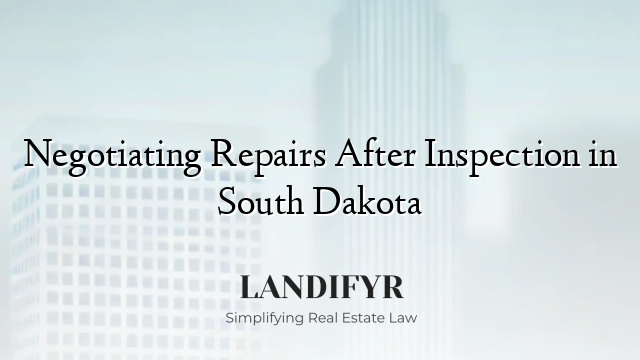 Negotiating Repairs After Inspection in South Dakota