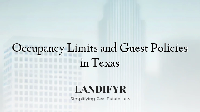 Occupancy Limits and Guest Policies in Texas