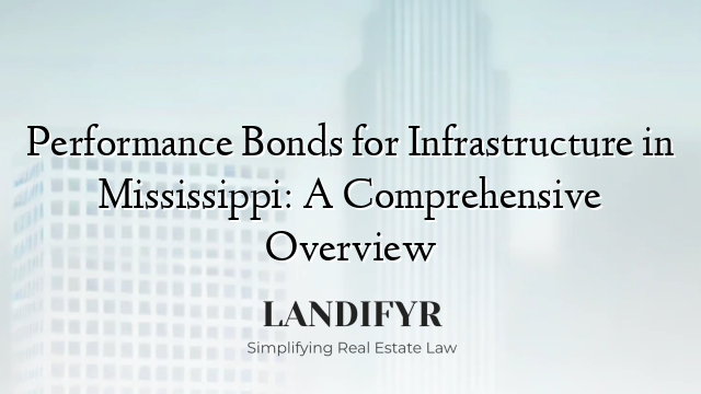 Performance Bonds for Infrastructure in Mississippi: A Comprehensive Overview