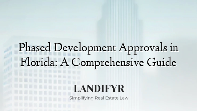 Phased Development Approvals in Florida: A Comprehensive Guide