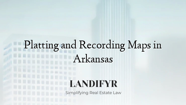 Platting and Recording Maps in Arkansas