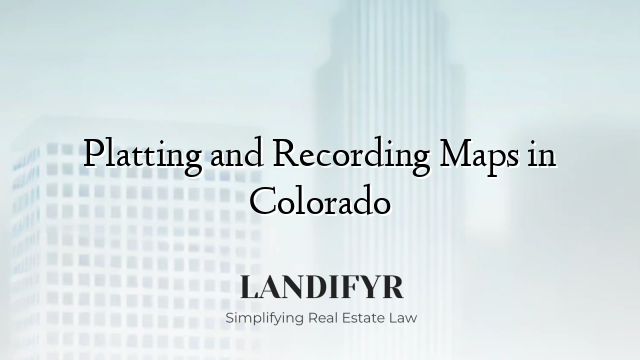 Platting and Recording Maps in Colorado