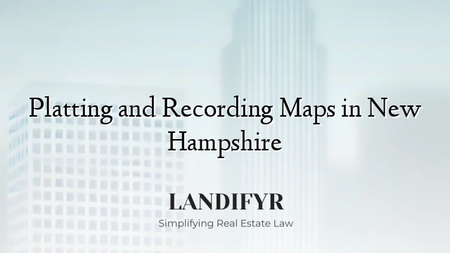 Platting and Recording Maps in New Hampshire