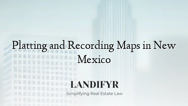 Platting and Recording Maps in New Mexico