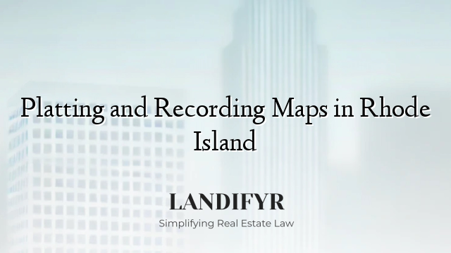 Platting and Recording Maps in Rhode Island