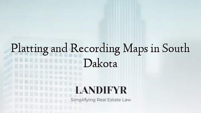 Platting and Recording Maps in South Dakota