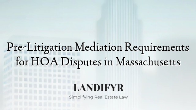 Pre-Litigation Mediation Requirements for HOA Disputes in Massachusetts