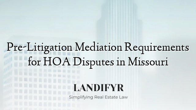 Pre-Litigation Mediation Requirements for HOA Disputes in Missouri