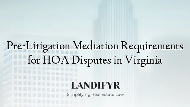 Pre-Litigation Mediation Requirements for HOA Disputes in Virginia