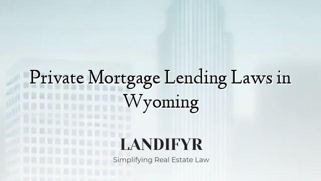 Private Mortgage Lending Laws in Wyoming