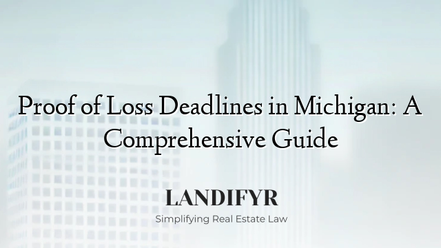 Proof of Loss Deadlines in Michigan: A Comprehensive Guide