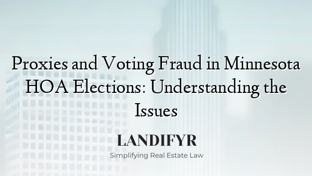 Proxies and Voting Fraud in Minnesota HOA Elections: Understanding the Issues