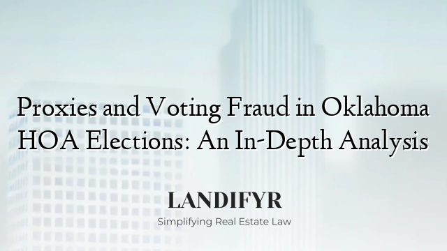 Proxies and Voting Fraud in Oklahoma HOA Elections: An In-Depth Analysis