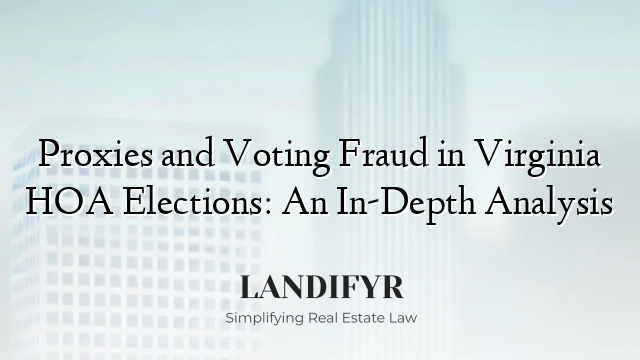 Proxies and Voting Fraud in Virginia HOA Elections: An In-Depth Analysis