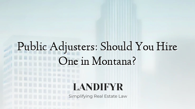 Public Adjusters: Should You Hire One in Montana?