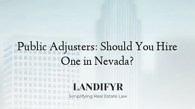 Public Adjusters: Should You Hire One in Nevada?