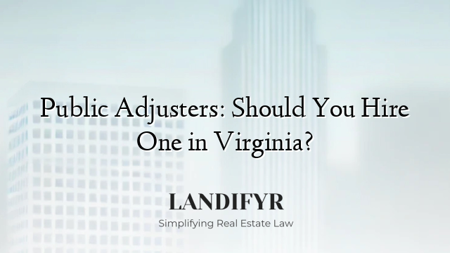 Public Adjusters: Should You Hire One in Virginia?