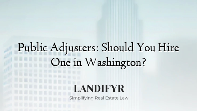Public Adjusters: Should You Hire One in Washington?